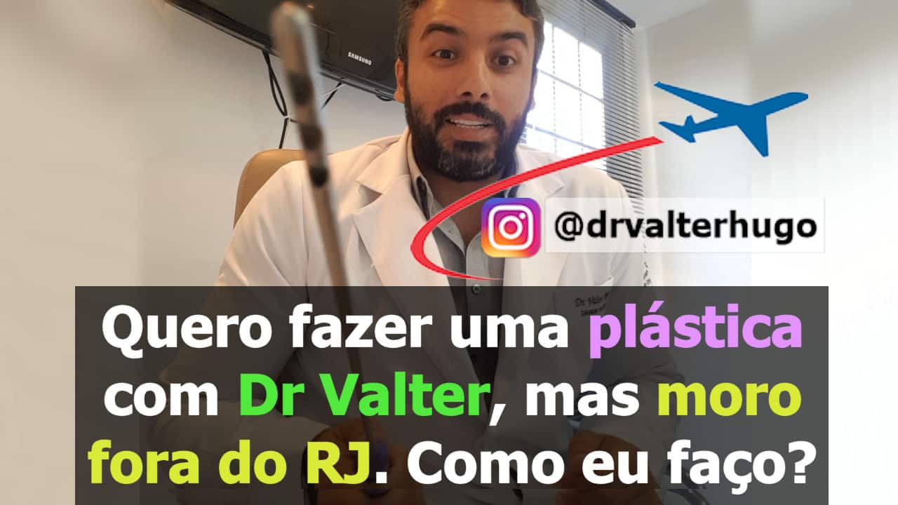 cirurgia plastica com Dr Valter Hugo cirurgião plastico no RJ